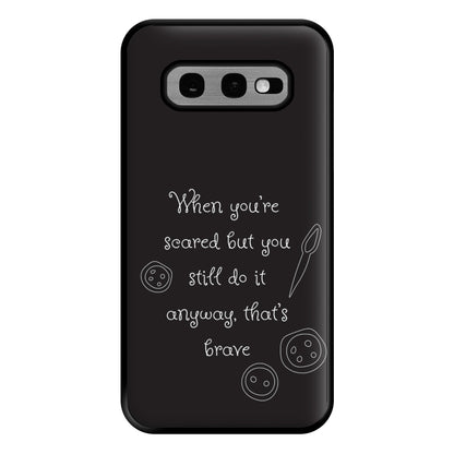 That's Brave Phone Case for Galaxy S10e