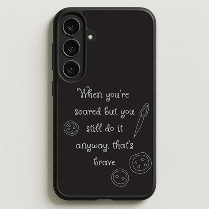 That's Brave Phone Case for Galaxy S25FE