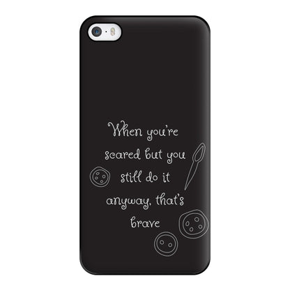 That's Brave Phone Case for iPhone 5 / 5s / SE 2016