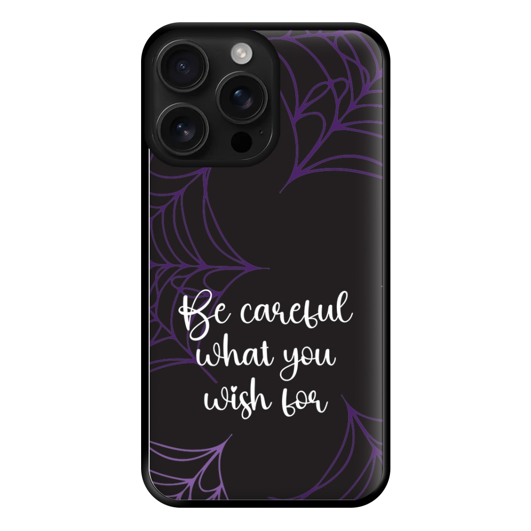 Be Careful What You Wish For Phone Case