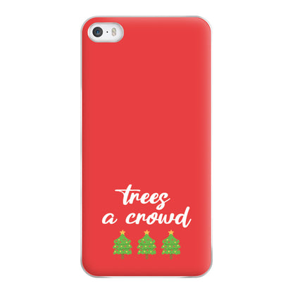 Trees A Crowd - Christmas Puns Phone Case for iPhone 5 / 5s / SE 2016