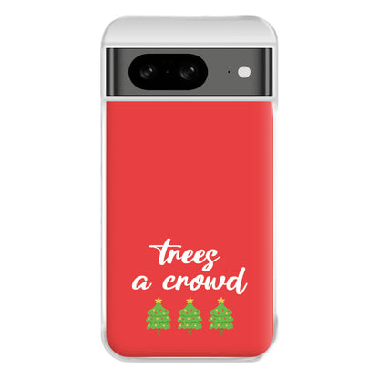 Trees A Crowd - Christmas Puns Phone Case for Google Pixel 8