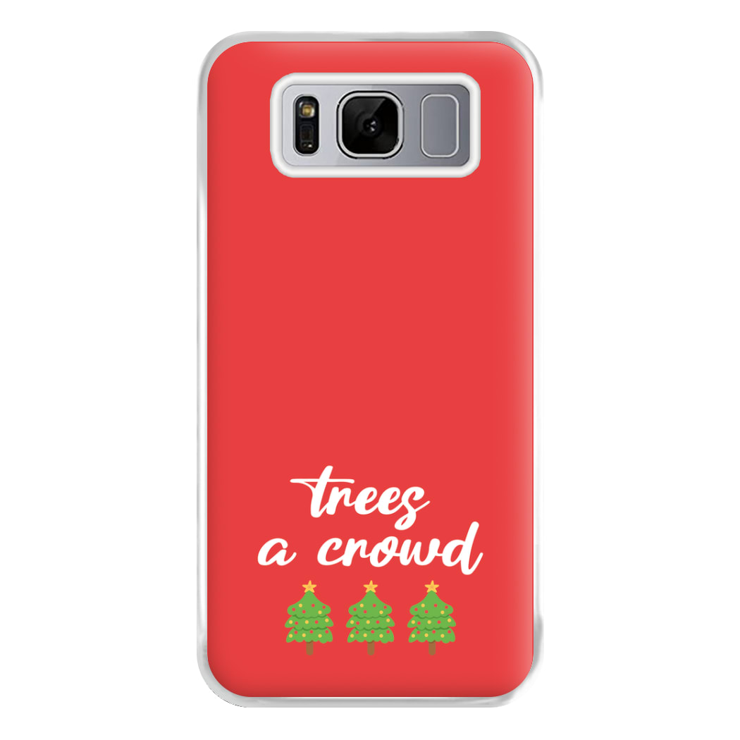 Trees A Crowd - Christmas Puns Phone Case for Galaxy S8 Plus