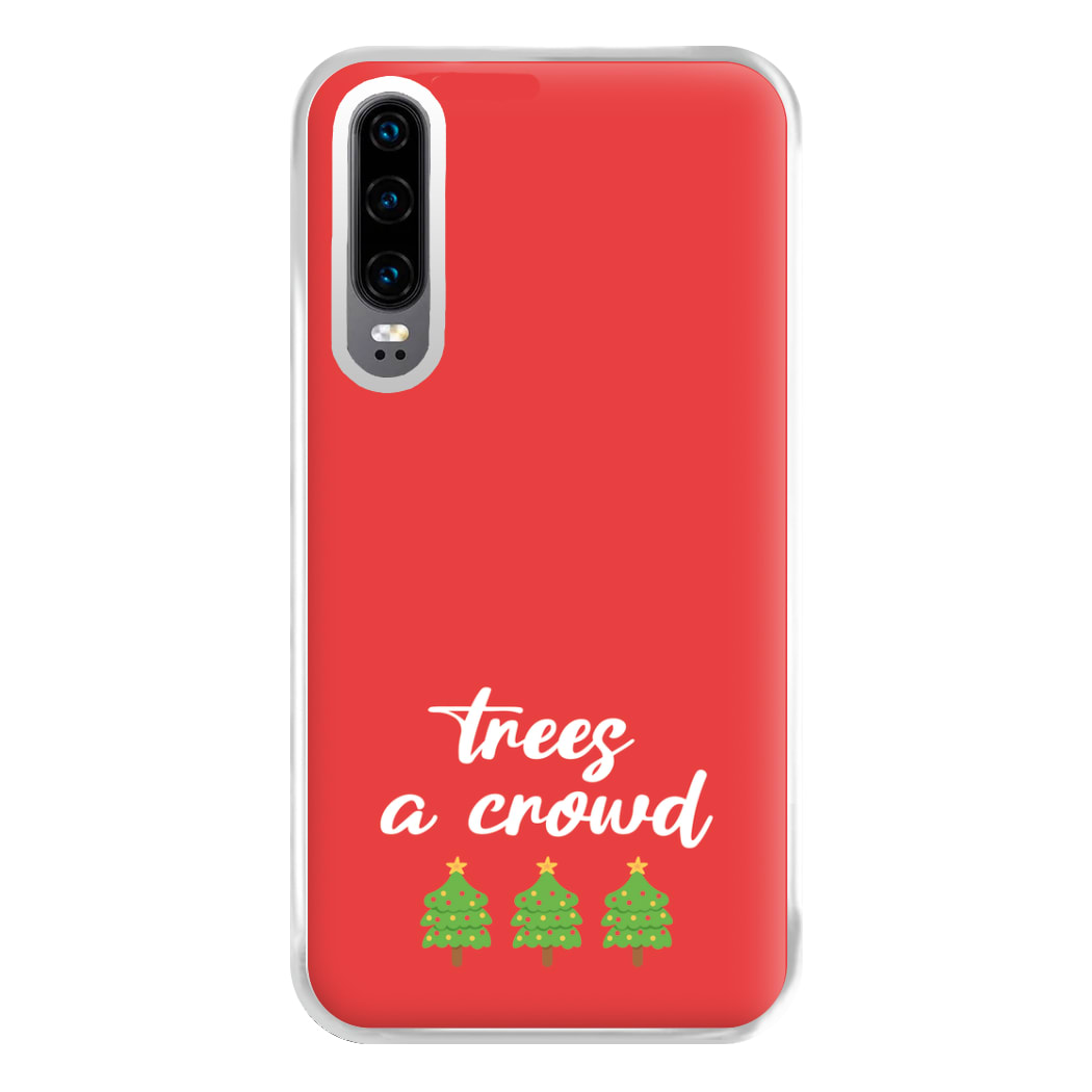 Trees A Crowd - Christmas Puns Phone Case for Huawei P30