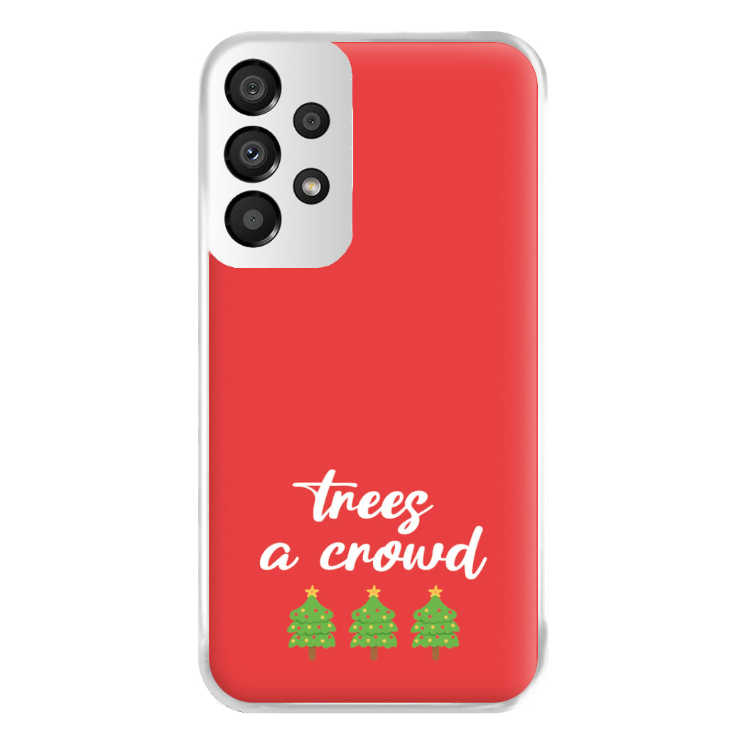 Trees A Crowd - Christmas Puns Phone Case for Galaxy A33