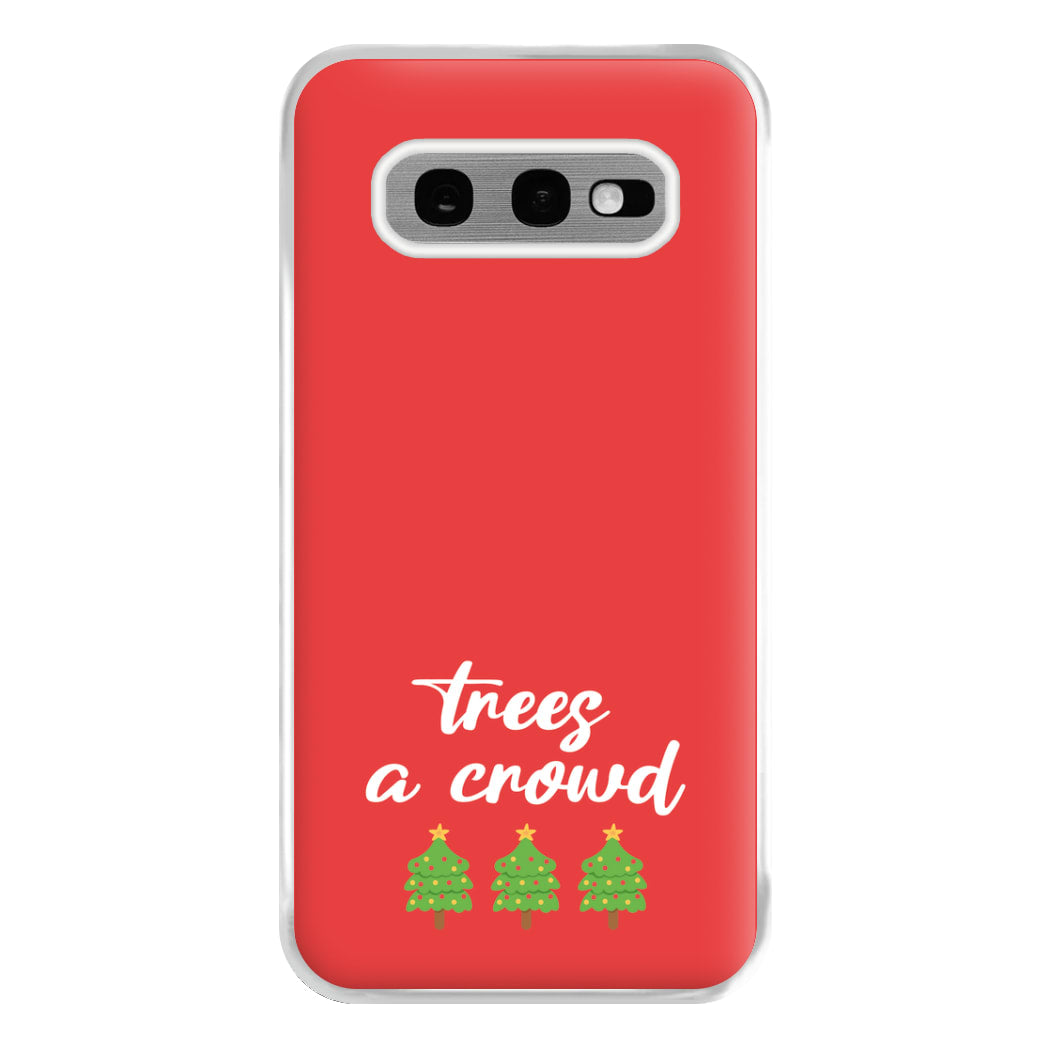 Trees A Crowd - Christmas Puns Phone Case for Galaxy S10e