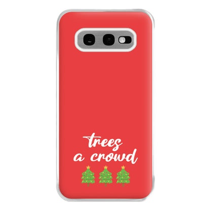 Trees A Crowd - Christmas Puns Phone Case for Galaxy S10e