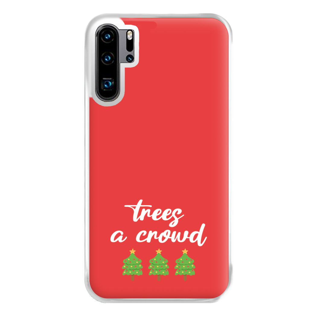 Trees A Crowd - Christmas Puns Phone Case for Huawei P30 Pro