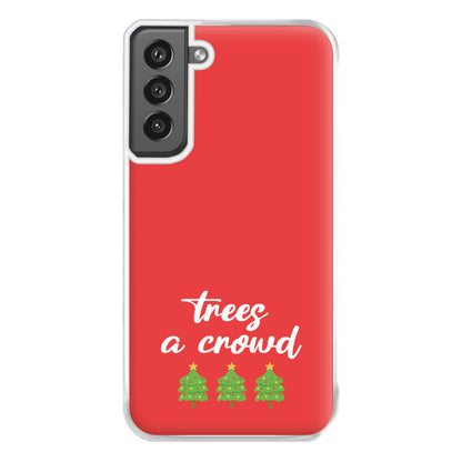 Trees A Crowd - Christmas Puns Phone Case for Galaxy S21FE