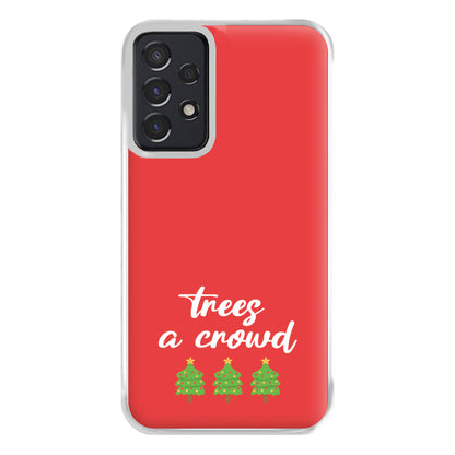 Trees A Crowd - Christmas Puns Phone Case for Galaxy A52 / A52s