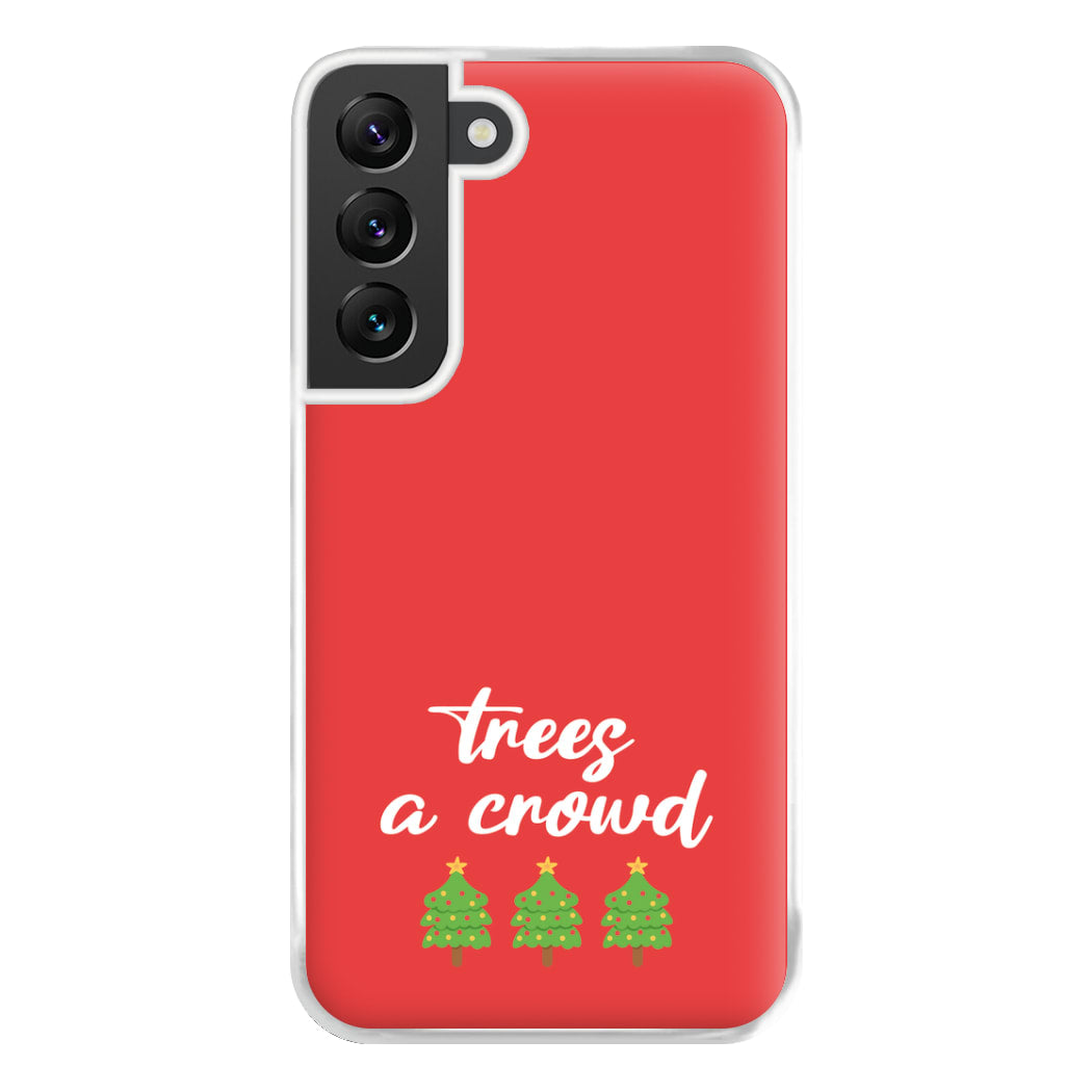 Trees A Crowd - Christmas Puns Phone Case for Galaxy S22 Plus