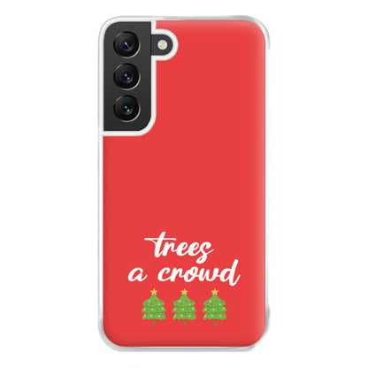 Trees A Crowd - Christmas Puns Phone Case for Galaxy S22 Plus