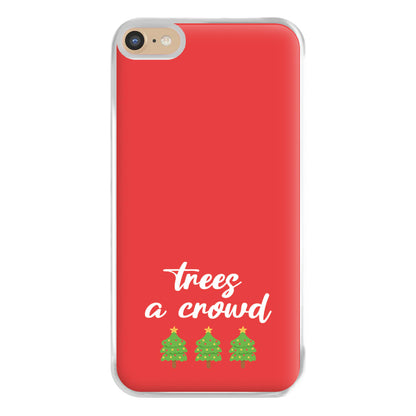 Trees A Crowd - Christmas Puns Phone Case for iPhone 6 Plus / 7 Plus / 8 Plus