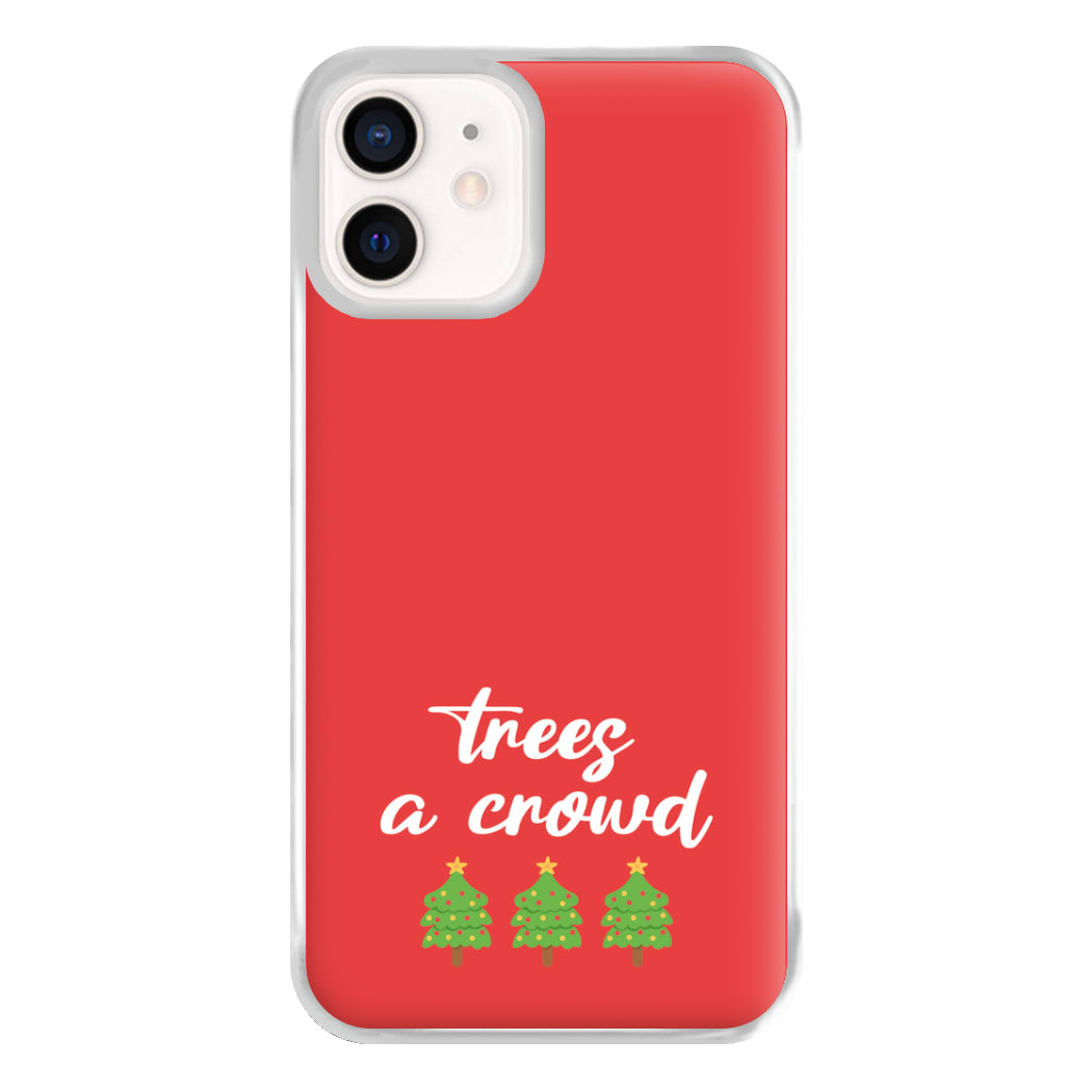 Trees A Crowd - Christmas Puns Phone Case for iPhone 13 Mini