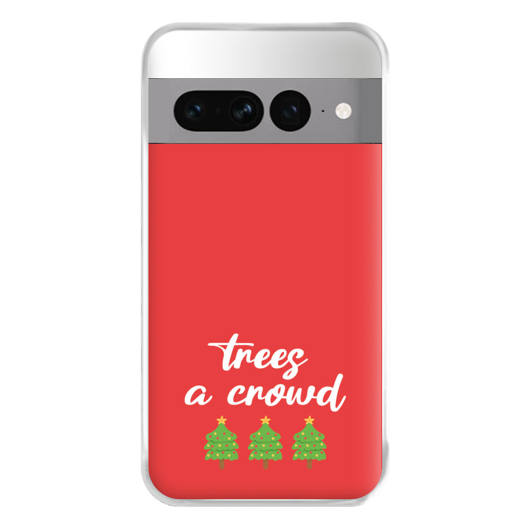 Trees A Crowd - Christmas Puns Phone Case for Google Pixel 7 Pro