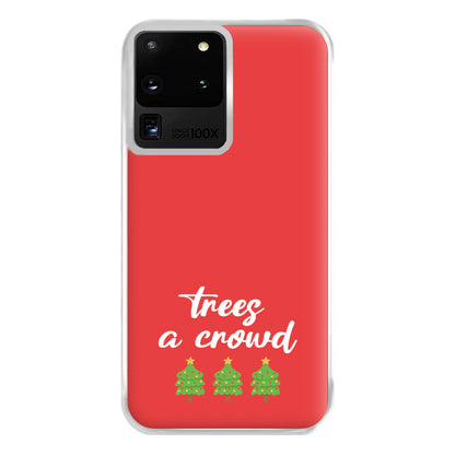 Trees A Crowd - Christmas Puns Phone Case for Galaxy S20 Ultra