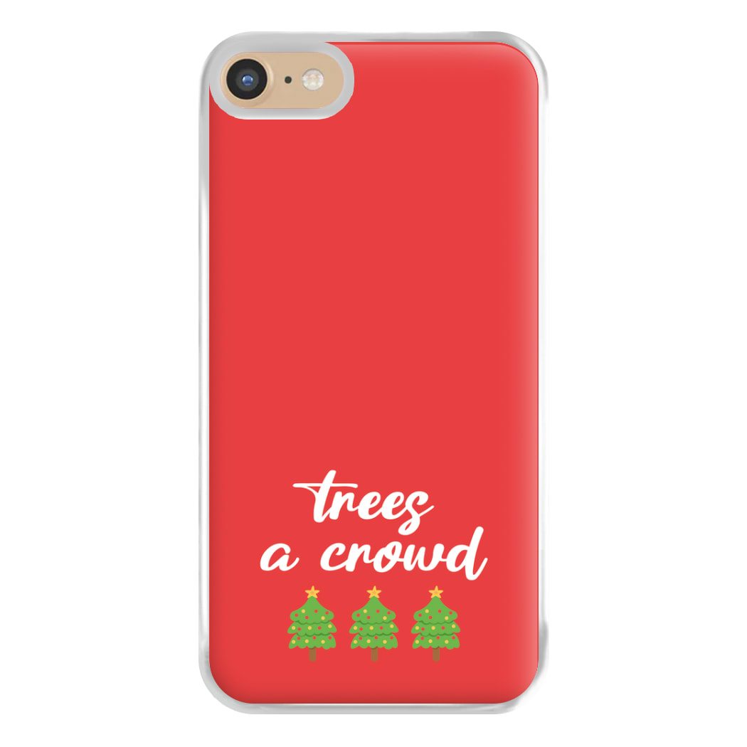 Trees A Crowd - Christmas Puns Phone Case for iPhone 6 / 7 / 8 / SE