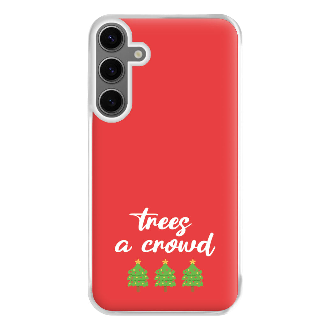 Trees A Crowd - Christmas Puns Phone Case for Galaxy S24FE