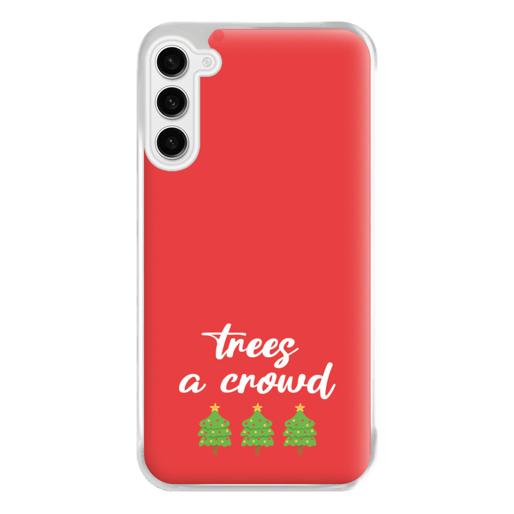 Trees A Crowd - Christmas Puns Phone Case for Galaxy S23FE