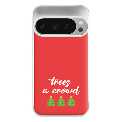 Trees A Crowd - Christmas Puns Phone Case for Google Pixel 9 Pro XL