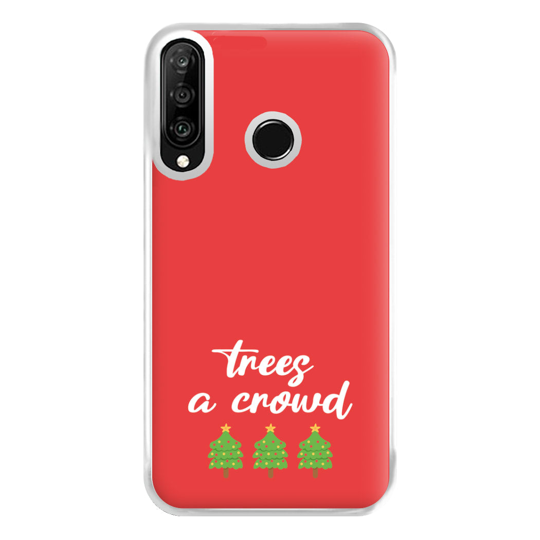 Trees A Crowd - Christmas Puns Phone Case for Huawei P30 Lite