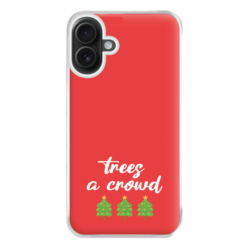 Trees A Crowd - Christmas Puns Phone Case for iPhone 16 Plus