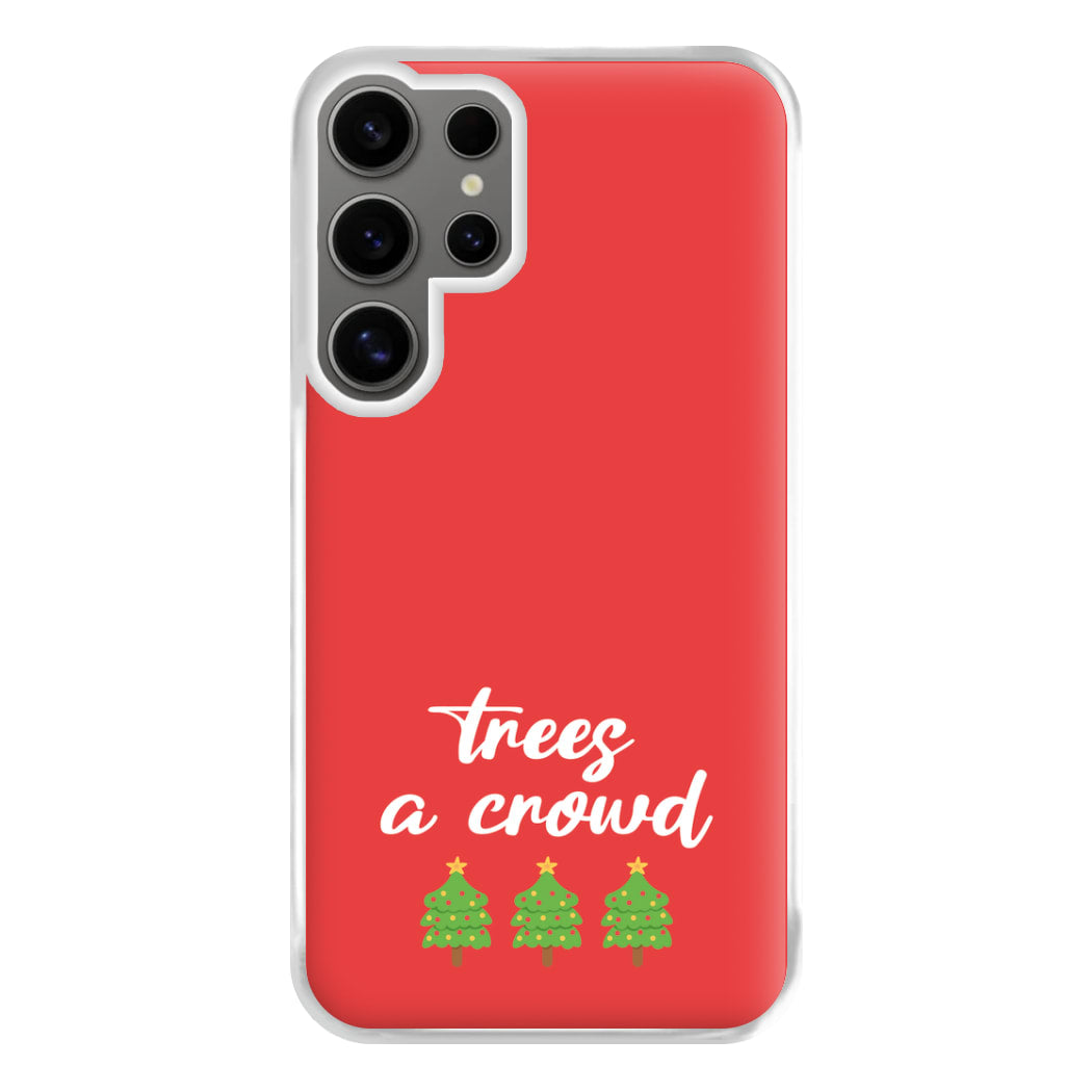 Trees A Crowd - Christmas Puns Phone Case for Galaxy S24 Ultra