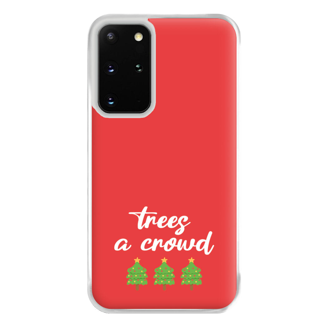 Trees A Crowd - Christmas Puns Phone Case for Galaxy S20 Plus