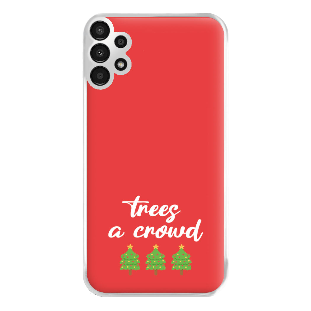 Trees A Crowd - Christmas Puns Phone Case for Galaxy A13