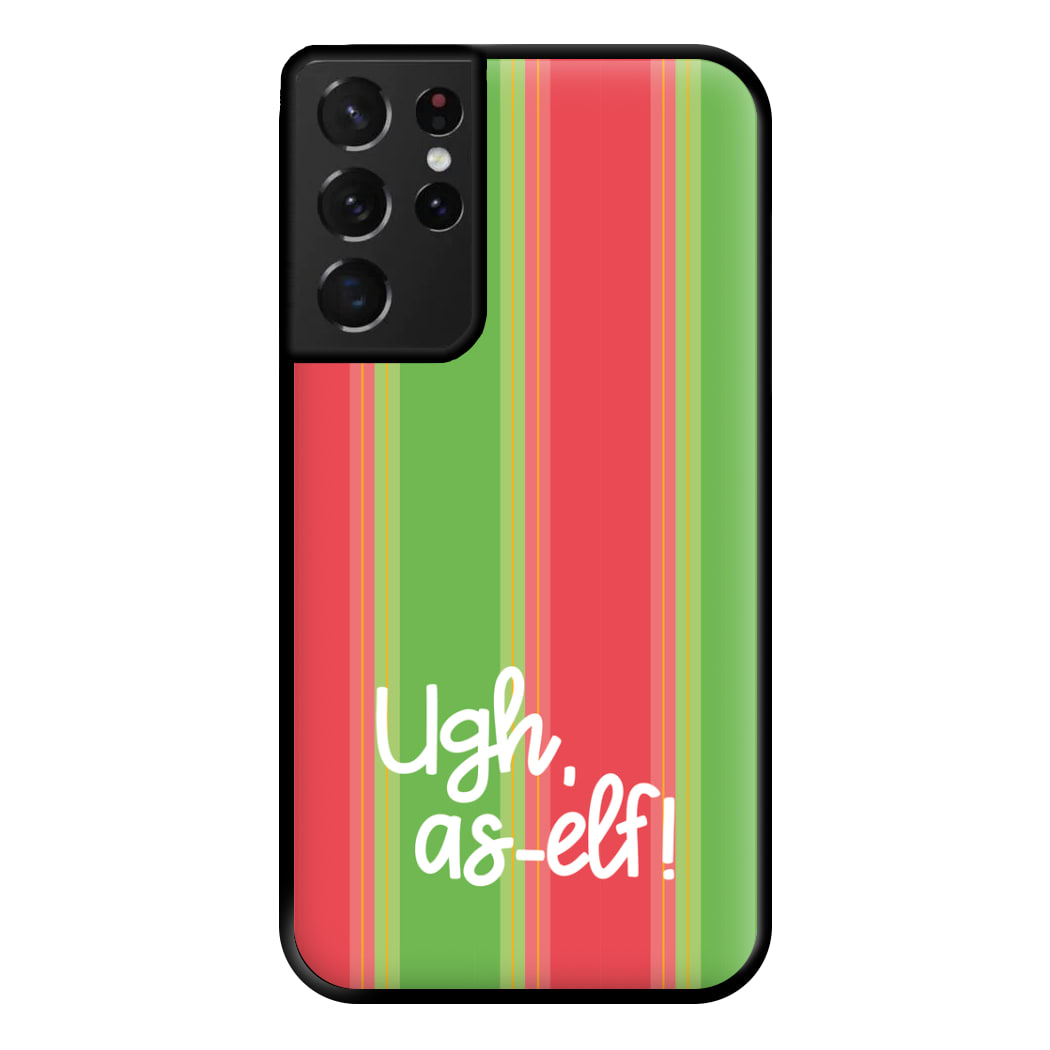 Ugh, As Elf - Christmas Puns Phone Case for Galaxy S21 Ultra