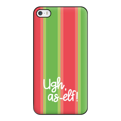 Ugh, As Elf - Christmas Puns Phone Case for iPhone 5 / 5s / SE 2016