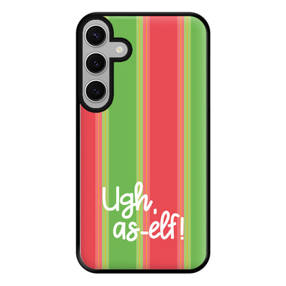 Ugh, As Elf - Christmas Puns Phone Case for Galaxy S24FE