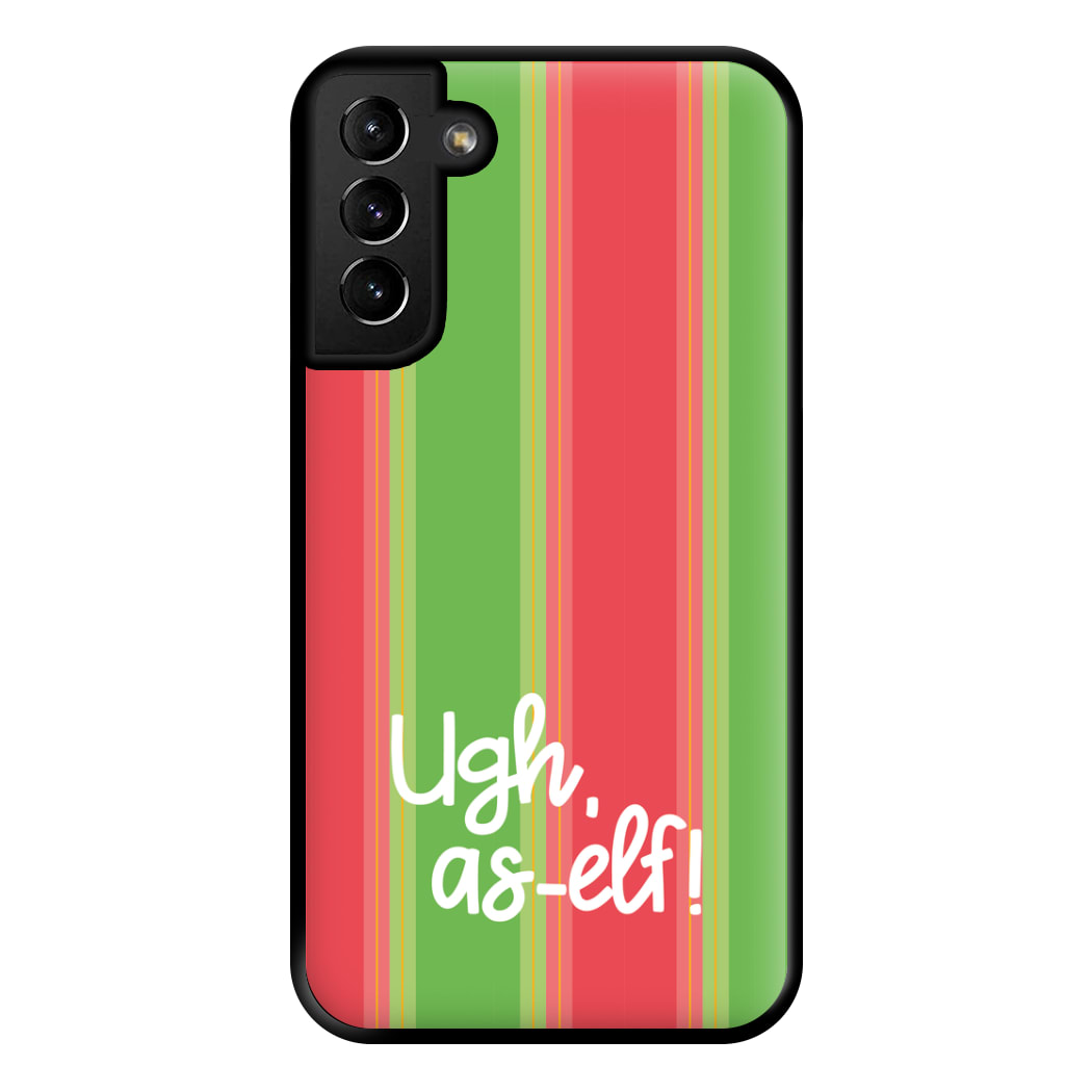 Ugh, As Elf - Christmas Puns Phone Case for Galaxy S21 Plus