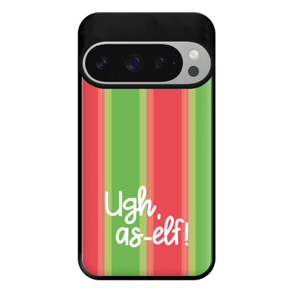 Ugh, As Elf - Christmas Puns Phone Case for Google Pixel 9 Pro XL