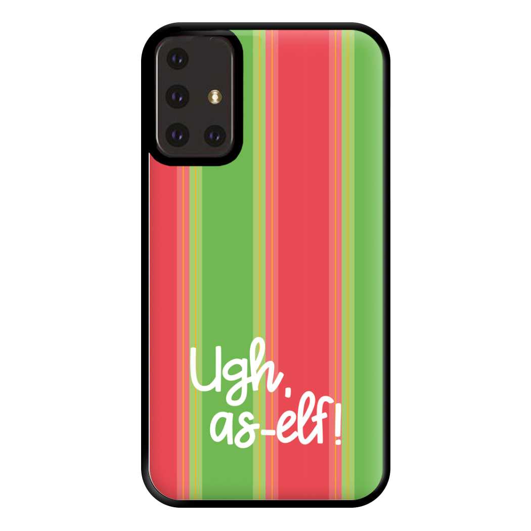 Ugh, As Elf - Christmas Puns Phone Case for Galaxy A71