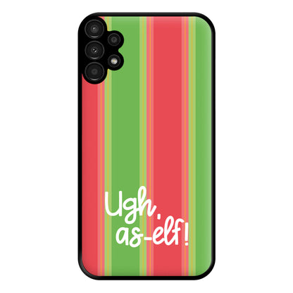 Ugh, As Elf - Christmas Puns Phone Case for Galaxy A13