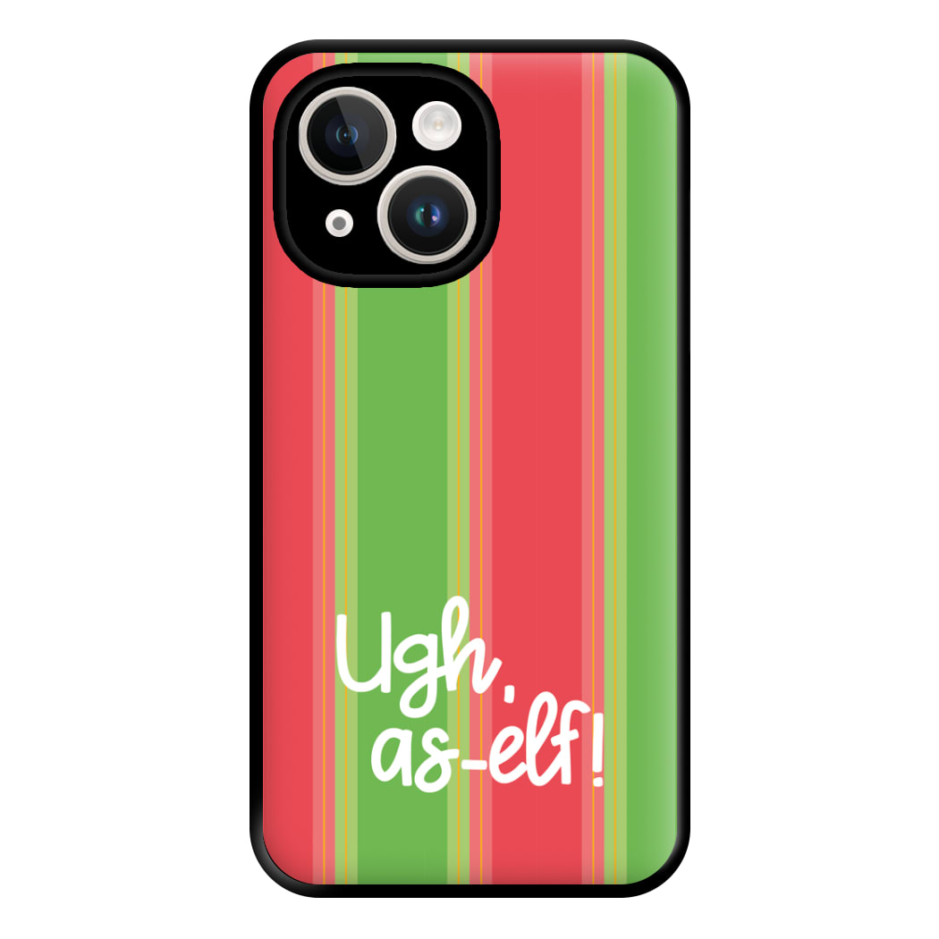 Ugh, As Elf - Christmas Puns Phone Case for iPhone 14 Plus