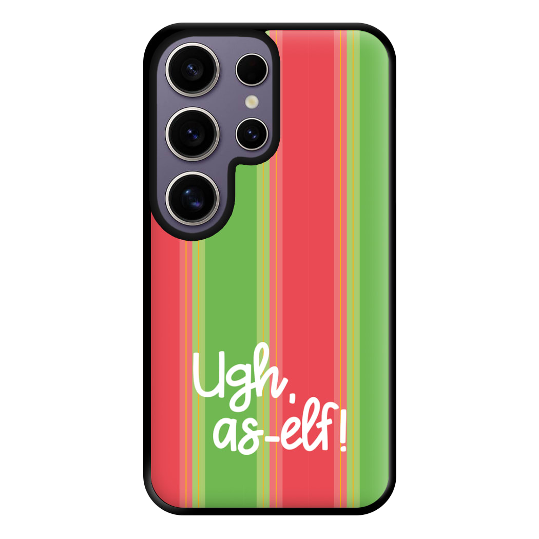 Ugh, As Elf - Christmas Puns Phone Case for Galaxy S25 Ultra