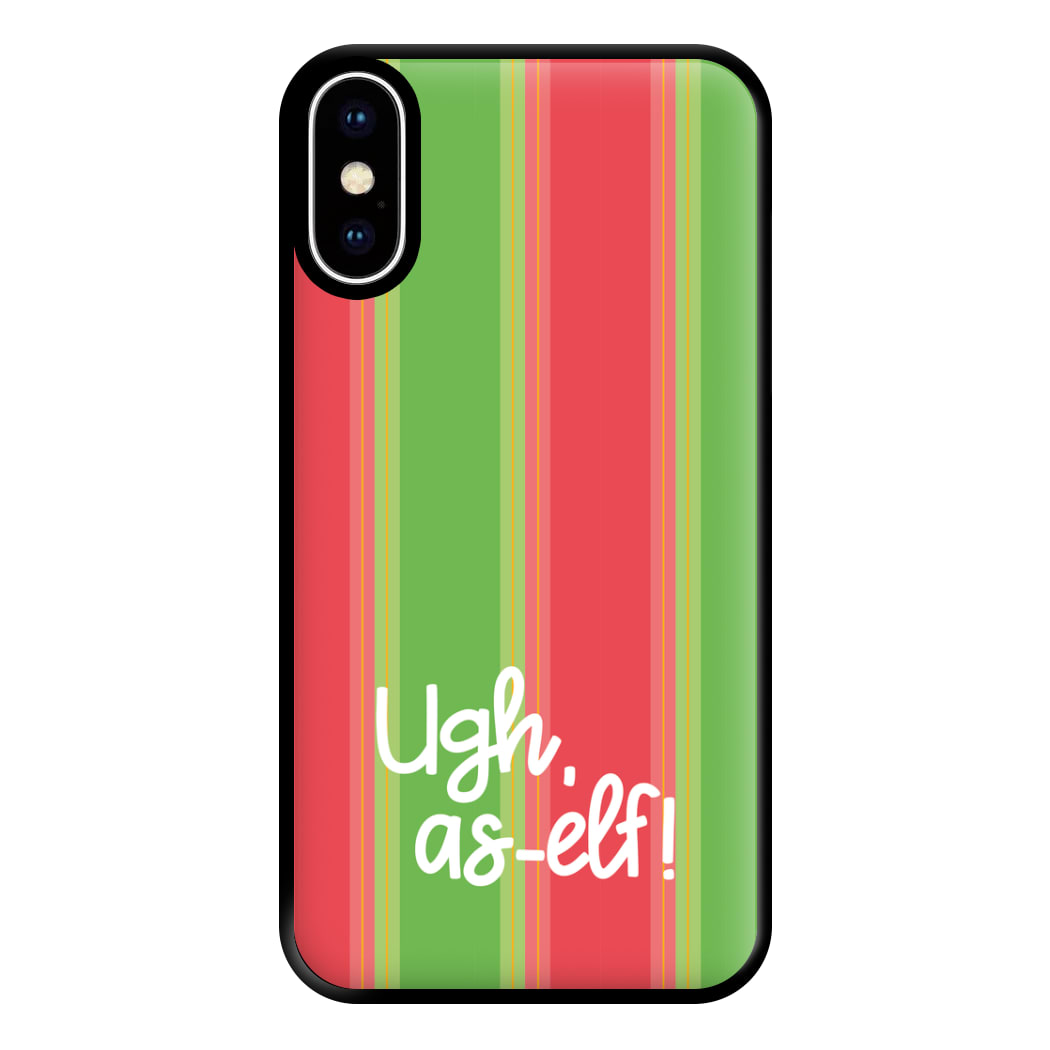 Ugh, As Elf - Christmas Puns Phone Case for iPhone XS Max