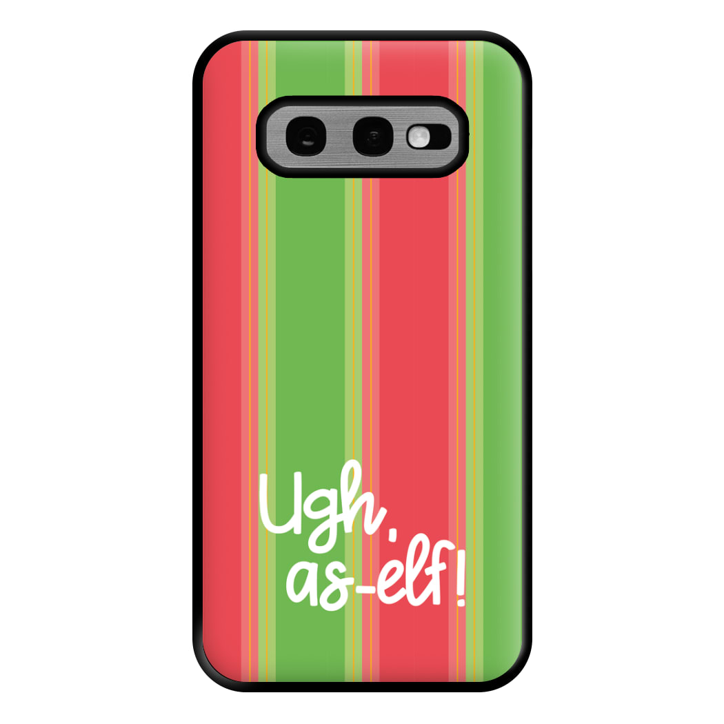 Ugh, As Elf - Christmas Puns Phone Case for Galaxy S10e