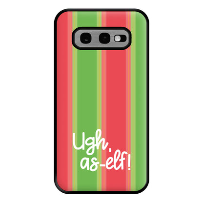 Ugh, As Elf - Christmas Puns Phone Case for Galaxy S10e