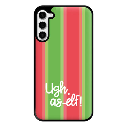 Ugh, As Elf - Christmas Puns Phone Case for Galaxy S23 Plus