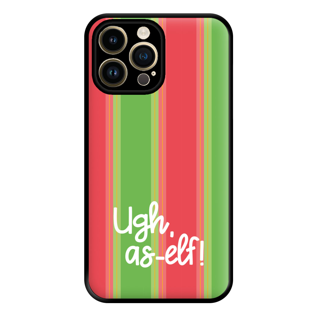 Ugh, As Elf - Christmas Puns Phone Case for iPhone 14 Pro Max