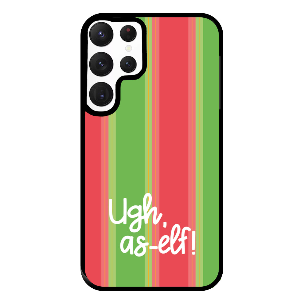 Ugh, As Elf - Christmas Puns Phone Case for Galaxy S22 Ultra