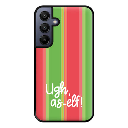 Ugh, As Elf - Christmas Puns Phone Case for Galaxy A15