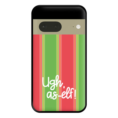 Ugh, As Elf - Christmas Puns Phone Case for Google Pixel 7a