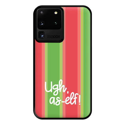 Ugh, As Elf - Christmas Puns Phone Case for Galaxy S20 Ultra