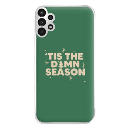 Tis The Damn Season - Christmas Songs Phone Case for Galaxy A13