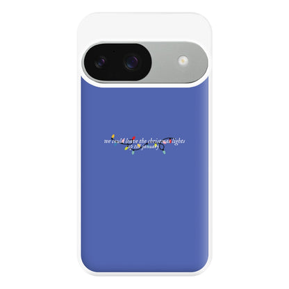 We Can Leave The Christmas Lights Up Til January - Christmas Songs Phone Case for Google Pixel 9 / 9 Pro