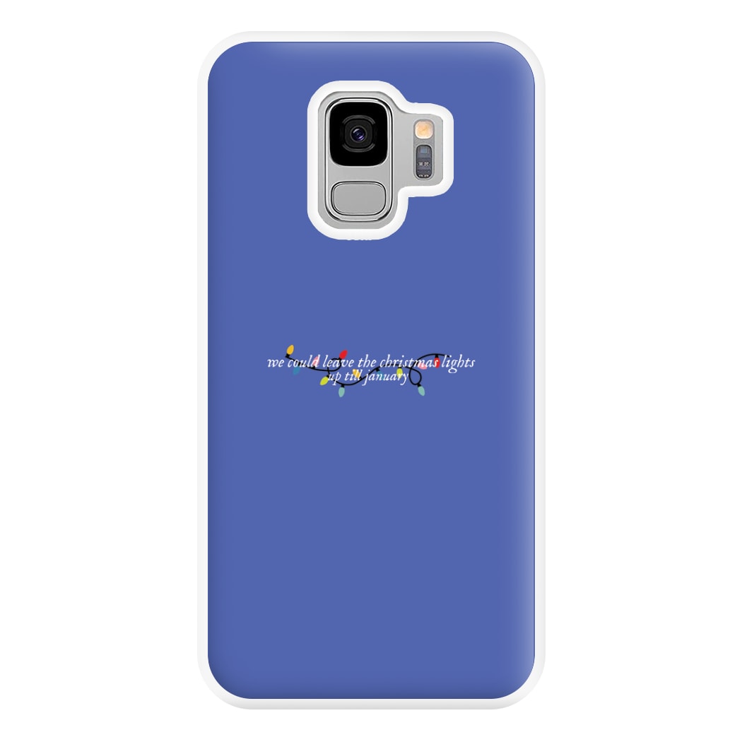 We Can Leave The Christmas Lights Up Til January - Christmas Songs Phone Case for Galaxy S9 Plus